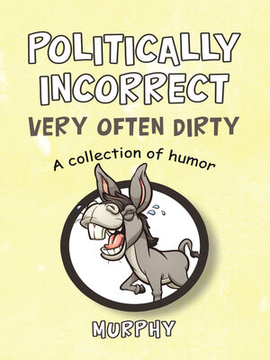 cover image of Politically Incorrect Very Often Dirty